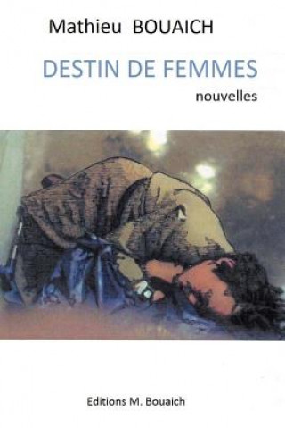 Könyv Destin de femmes Mathieu Bouaich