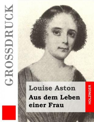 Könyv Aus dem Leben einer Frau (Großdruck) Louise Aston