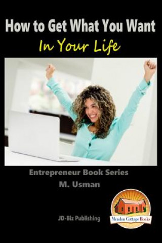 Livre How to Get What You Want In Your Life M Usman