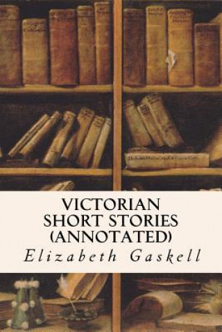 Knjiga Victorian Short Stories (annotated) Elizabeth Cleghorn Gaskell