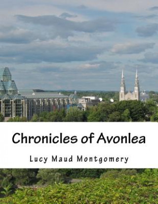 Kniha Chronicles of Avonlea Lucy Maud Montgomery