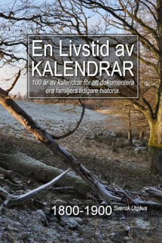 Kniha En Livstid av Kalendrar 1800-1900 Svensk Utg?va Gary a McConnell
