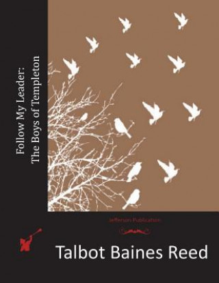 Книга Follow My Leader: The Boys of Templeton Talbot Baines Reed