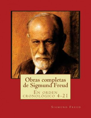 Carte Obras completas de Sigmund Freud: En orden cronológico 4-21 Sigmund Freud