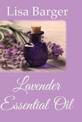 Książka Lavender Essential Oil Lisa Barger