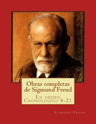 Carte Obras completas de Sigmund Freud: En orden Cronológico 8-21 Sigmund Freud