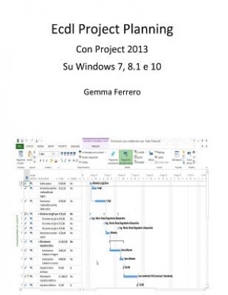Knjiga Ecdl Project Planning: Con Project 2013 su S.O. Windows 7, 8.1 e 10 Gemma Gemma