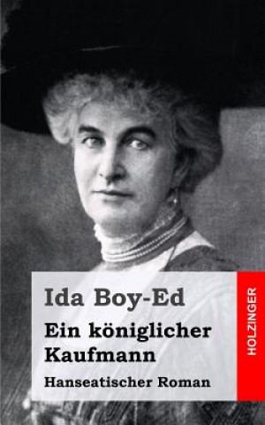 Knjiga Ein königlicher Kaufmann: Hanseatischer Roman Ida Boy-Ed