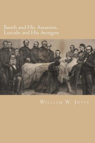 Kniha Booth and His Assassins, Lincoln and His Avengers Dr William W Joyce