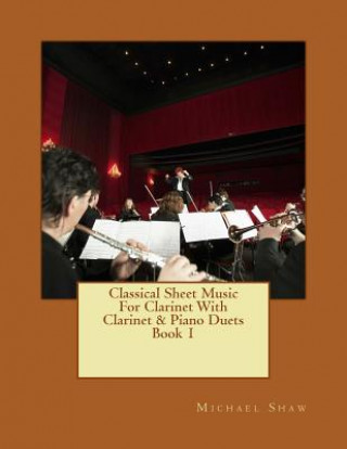 Книга Classical Sheet Music For Clarinet With Clarinet & Piano Duets Book 1 Michael Shaw