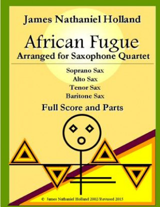 Carte African Fugue arranged for Saxophone Quartet James Nathaniel Holland