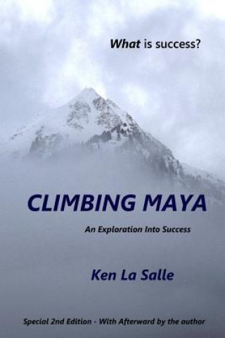 Carte Climbing Maya: An Exploration into Success Ken La Salle