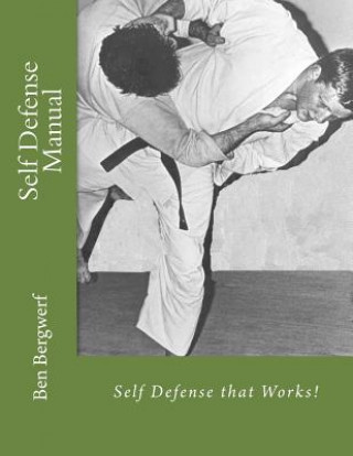 Książka Self Defense Manual: Self Defense that Works! Prof Ben Bergwerf