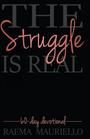 Książka The Struggle Is Real: 60-Day Devotional Raema Mauriello