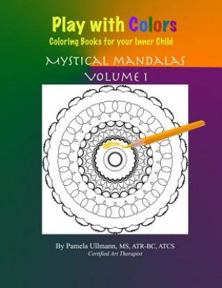 Книга Play with Colors-Coloring Books For Your Inner Child: Mystical Mandalas Pamela Ullmann