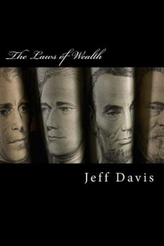 Kniha The Laws of Wealth: How to Acquire, Keep & Enjoy Lasting Wealth Jeff Davis