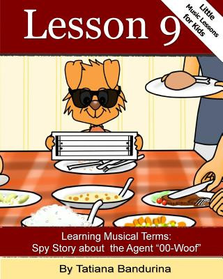 Książka Little Music Lessons for Kids: Lesson 9 - Learning Italian Musical Terms: Spy Story about Agent "00-Woof" Tatiana Bandurina