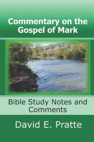 Könyv Commentary on the Gospel of Mark David E Pratte