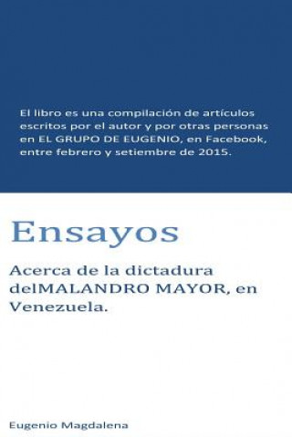 Książka Ensayos: El libro es un compendio de escritos publicados en EL GRUPO DE EUGENIO de Facebook, entre febrero y setiembre de 2015. Eugenio Magdalena