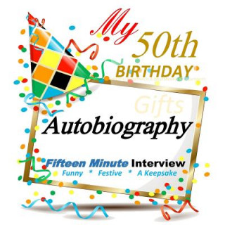 Kniha 50th Birthday Gifts: Fifteen Minute Autobiography 50th Birthday Gifts in All Departments