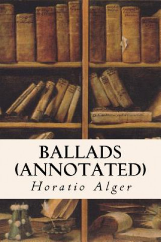 Knjiga Ballads (annotated) Horatio Alger