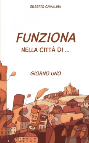 Kniha Funziona nella citt? di ...: Giorno Uno Gilberto Cavallina