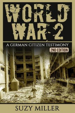 Kniha World War 2: A Chilling Testimony of a German Citizen Living during the War - The Personal Account of Hans Wagner Suzy Miller