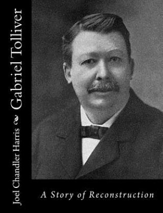 Kniha Gabriel Tolliver: A Story of Reconstruction Joel Chandler Harris