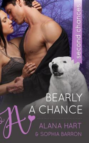 Książka Bearly a Chance: A Second Chances Romance Alana Hart