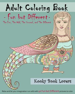 Carte Adult Coloring Book - Fun but Different - Relax and let your imagination run wild with 40 Fun but Different pictures to color Kooky Book Lovers