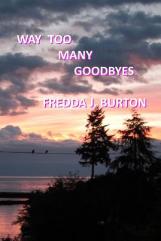 Kniha Way Too Many Goodbyes Fredda J Burton