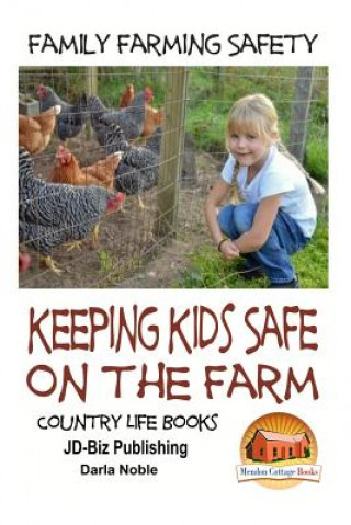 Kniha Family Farming Safety - Keeping Kids Safe on the Farm Darla Noble