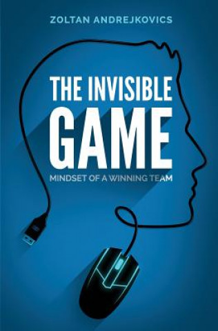 Kniha The Invisible Game: Mindset of a Winning Team Zoltan Andrejkovics