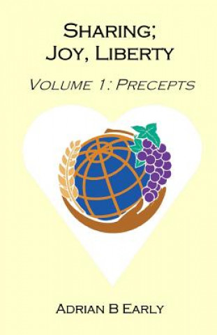 Книга Sharing; Joy, Liberty: Volume 1: Precepts Dr Adrian B Early