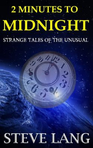 Kniha 2 Minutes to Midnight: Strange Tales of the Unusual Steve D Lang