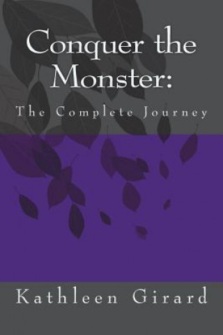 Книга Conquer the Monster: The Complete Journey Kathleen Girard