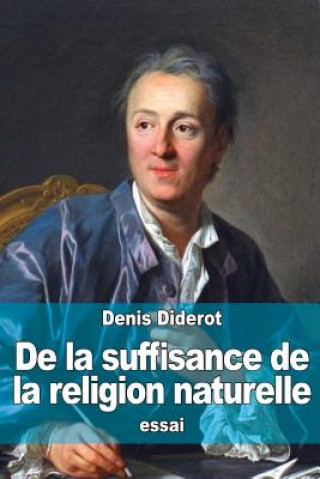 Carte de la Suffisance de la Religion Naturelle: Suivi De: Principes Philosophiques Sur La Mati?re Et Le Mouvement Denis Diderot