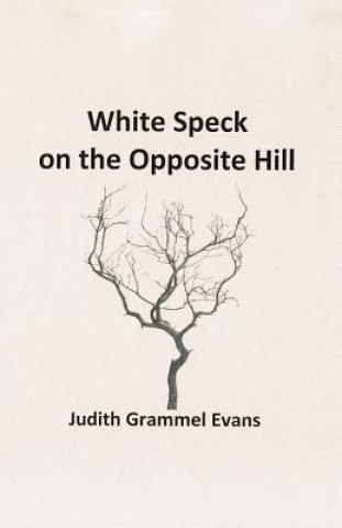 Kniha White Speck on the Opposite Hill Judith Grammel Evans