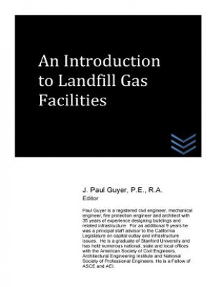 Książka An Introduction to Landfill Gas Facilities J Paul Guyer