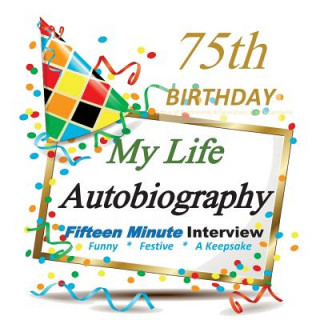 Carte 75th Birthday: My Life Autobiography, Fifteen Minute Autobiography, Party Fun, Festive, Keepsake, 75th Birthday in All Departments 75th Birthday Gifts in All Departments