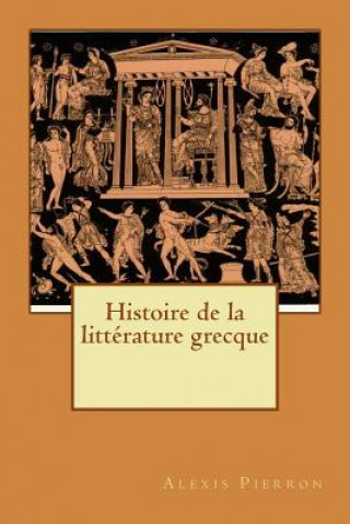 Kniha Histoire de la littérature grecque Alexis Pierron