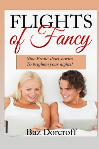 Carte Flights of Fancy: Erotic short stories Baz Dorcroff