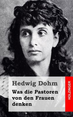 Книга Was die Pastoren von den Frauen denken Hedwig Dohm