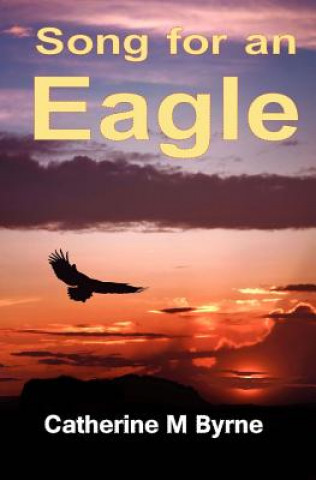 Knjiga Song for an Eagle Mrs Catherine M Byrne
