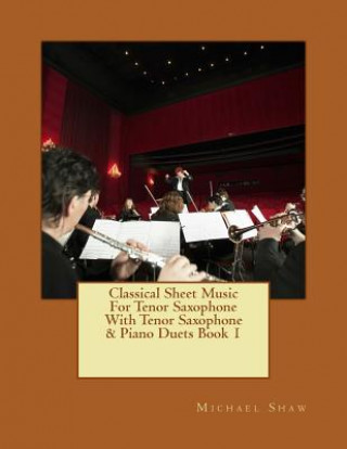 Carte Classical Sheet Music For Tenor Saxophone With Tenor Saxophone & Piano Duets Book 1 Michael Shaw