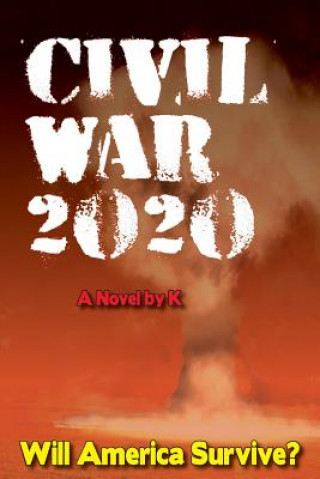 Livre Civil War 2020: Will America Survive? K