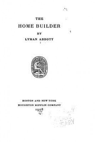 Книга The Home Builder Lyman Abbott
