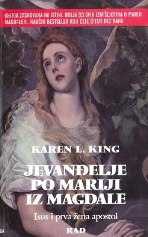 Carte Jevandjelje Po Mariji Iza Magdale: Isus I Prva Zena Apostol Karen L King