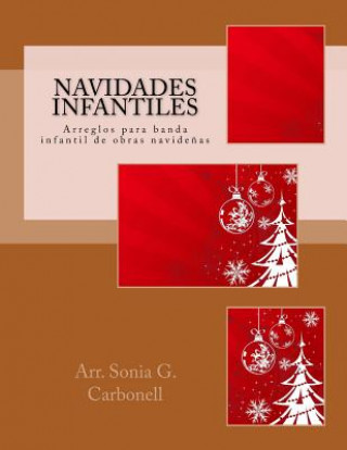 Carte Navidades infantiles: Arreglos para banda infantil de obras navide?as Arr Sonia G Carbonell