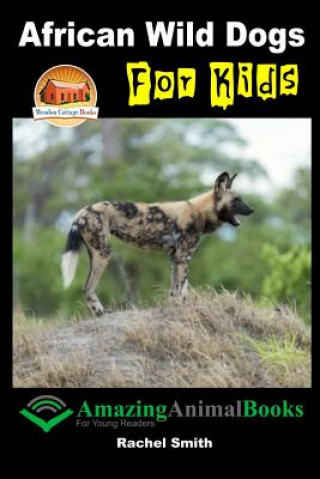 Kniha African Wild Dogs For Kids Rachel Smith